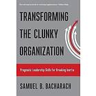 Samuel B Bacharach: Transforming the Clunky Organization