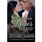 Annabel Joseph: Under A Duke's Hand