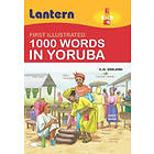 Lantern Books, C O Odejobi Ph D: 1000 Words in Yoruba: First Illustrated 100 Yoruba