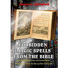 Jessica C Springfield: Forbidden Magic Spells From The Bible: Ancient Spells, Charms and Enchantments Using Verses Old New Testament