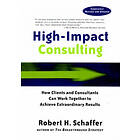 Robert H Schaffer: High-Impact Consulting