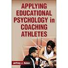 Jeffrey J Huber: Applying Educational Psychology in Coaching Athletes