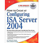 Debra Littlejohn Shinder: How to Cheat at Configuring ISA Server 2004