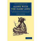 A H S Landor: Alone with the Hairy Ainu