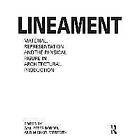 Gail Peter Borden, Michael Meredith: Lineament: Material, Representation and the Physical Figure in Architectural Production