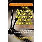 Eric R Braverman, Dasha Braverman: The Amazing Way to Reverse Heart Disease Naturally