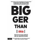 Fabian Geyrhalter: Bigger Than This