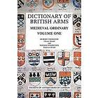 D H B Chesshyre, T Woodcock: Dictionary of British Arms: Medieval Ordinary I