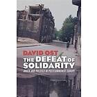 David Ost: The Defeat of Solidarity