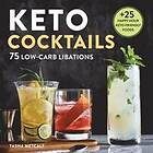 Tasha Metcalf: Keto Cocktails: 75 Low-Carb Libations