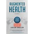 Lucien Engelen, Frederieke Jacobs, Mirjam Hulsebos: Augmented Health(care)(TM)