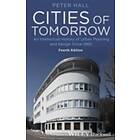 P Hall: Cities of Tomorrow An Intellectual History Urban Planning and Design Since 1880 4e