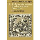 W K C Guthrie: A History of Greek Philosophy: Volume 2, The Presocratic Tradition from Parmenides to Democritus