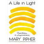Mary Pipher: A Life in Light