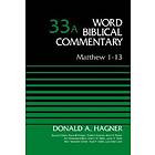 Donald A Hagner: Matthew 1-13, Volume 33A