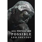 Leo Shestov: All Things are Possible