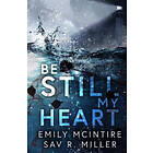 Emily McIntire, Sav R Miller: Be Still My Heart