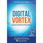 James Macaulay, Jeff Loucks, Andy Noronha: Digital Vortex: How Today's Market Leaders Can Beat Disruptive Competitors at Their Own Game