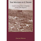 Gregory F Michno: Mystery of E Troop