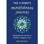 Noah Rasheta: The 5-Minute Mindfulness Journal: Daily Practices for a Calmer, Happier You