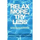 Tim Grimes, Neville Goddard: Relax More, Try Less: The Easy Path to Abundance