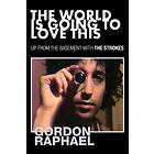 Gordon Raphael: The World Is Going To Love This