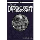 Kenneth G Deel: The Christian Demonologist Handbook [Volume One]: Diagnosing and Solving Demonic Hauntings