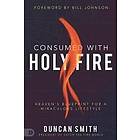 Duncan Smith: Consumed with Holy Fire