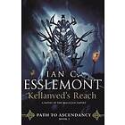 Ian C Esslemont: Kellanved's Reach: Path to Ascendancy, Book 3 (a Novel of the Malazan Empire)