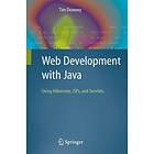 Tim Downey: Web Development with Java: Using Hibernate, JSPs and Servlets