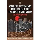 Joerg Nowak, Madhumita Dutta, Peter Birke: Workers' Movements and Strikes in the Twenty-First Century