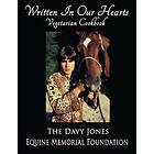 Davy Jones Equine Memorial Foundation: Written In Our Hearts: Vegetarian Cookbook
