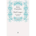 John Charmley: Duff Cooper