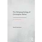 Sarah Nettleton: The Metapsychology of Christopher Bollas