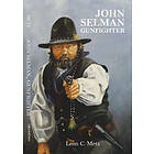 Leon C Metz: John Selman Gunfighter