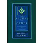 Christopher Alexander: A Vision of a Living World: The Nature Order, Book 3