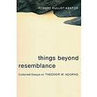 Robert Hullot-Kentor: Things Beyond Resemblance