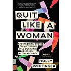 Holly Whitaker: Quit Like A Woman