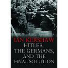 Ian Kershaw: Hitler, the Germans, and Final Solution