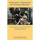 Jacques Straub: Straub's Manual of Mixed Drinks: A Facsimile the 1913 Edition