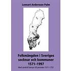 Lennart Palm: Folkmängden i Sveriges socknar och kommuner 1571-1997 med särskild hänsyn till perioden 1571-1751