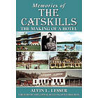 Alvin L Lesser: Memories of the Catskills: The Making a Hotel
