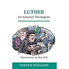 Steven D Paulson: Luther for Armchair Theologians