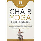 Fit Forever: Chair Yoga for Seniors