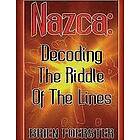 Brien D Foerster: Nazca: Decoding The Riddle Of Lines