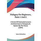 James Richardson: Malagasy for Beginners, Parts 1 and 2: A Series of Graduated Lessons Exercises in as Spoken by the Hovas (1884)