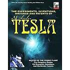 Nikola Tesla: The Experiments, Inventions, Writings And Patents Of Nikola Tesla: Master Cosmic Flame