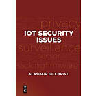 Alasdair Gilchrist: IoT Security Issues