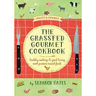 Shannon a Hayes: The Grassfed Gourmet Cookbook 2nd ed