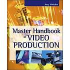 Jerry Whitaker: MASTER HANDBOOK OF VIDEO PRODUCTION